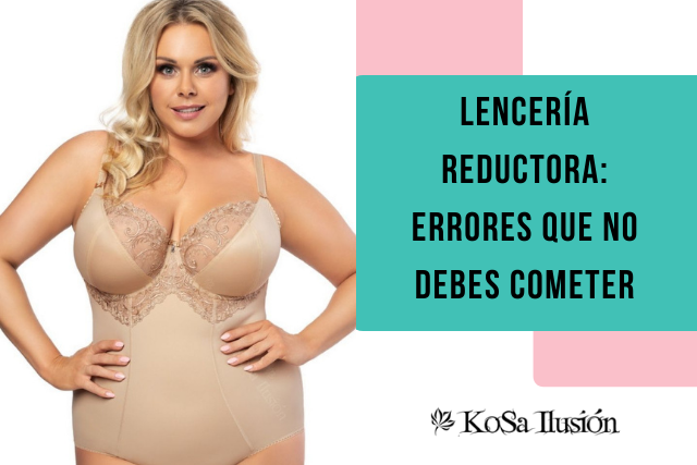 Lencería reductora: Errores que no debes cometer | Kosailusión tienda de lencería tallas grandes, bikinis, bañadores y asesoramiento de talla 