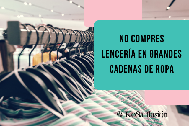 No compres lencería en grandes cadenas de ropa: te contamos por qué | Kosailusión tienda de lencería tallas grandes, bikinis, bañadores y asesoramiento de talla 